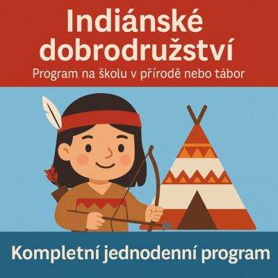 Indiánské dobrodružství - Program na školu v přírodě nebo tábor - Kompletní jednodenní program